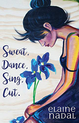 Sweat, Dance, Sing, Cut.