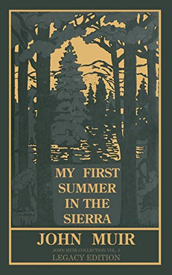 My First Summer In The Sierra (Legacy Edition): Classic Explorations Of The Yosemite And California Mountains (The Doublebit John Muir Collection)