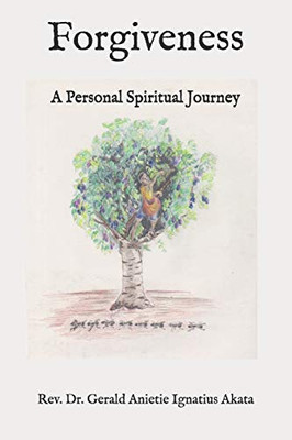 Forgiveness: A Personal Spiritual Journey