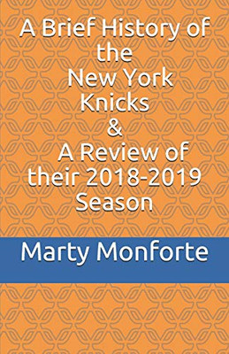 A Brief History Of The New York Knicks; And A Review Of Their 2018-2019 Season