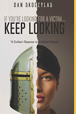 If You'Re Looking For A Victim...Keep Looking!: A Civilian'S Response To An Active Shooter