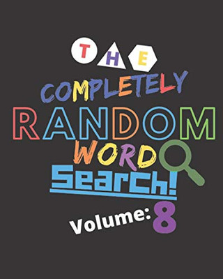 The Completely Random Word Search Volume 8: Large Print - Easy To Read - Random Brain Game Puzzles - Word Search Travel Games