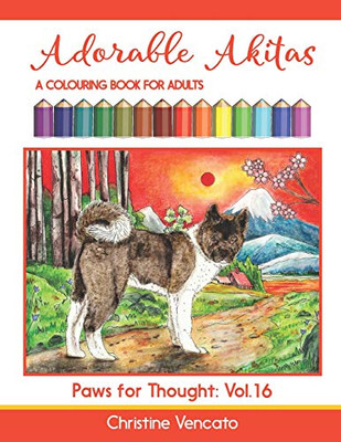 Adorable Akitas: A Colouring Book For Adults (Paws For Thought)