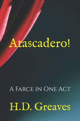 Atascadero!: A Farce In One Act