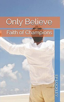 Only Believe: Faith Of Champions