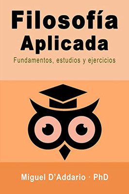 Filosofía Aplicada: Fundamentos, Estudios Y Ejercicios (Spanish Edition)