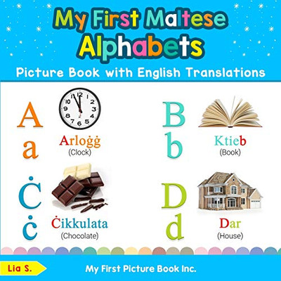 My First Maltese Alphabets Picture Book with English Translations: Bilingual Early Learning & Easy Teaching Maltese Books for Kids (Teach & Learn Basic Maltese words for Children)