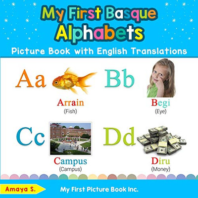 My First Basque Alphabets Picture Book with English Translations: Bilingual Early Learning & Easy Teaching Basque Books for Kids (Teach & Learn Basic Basque words for Children)