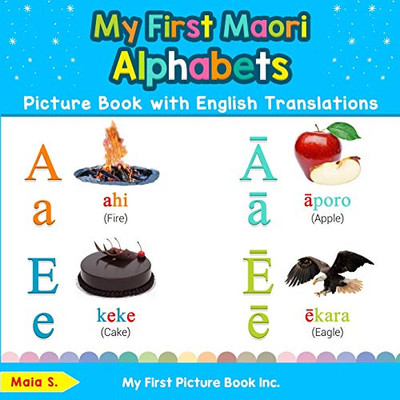 My First Maori Alphabets Picture Book with English Translations: Bilingual Early Learning & Easy Teaching Maori Books for Kids (Teach & Learn Basic Maori words for Children)