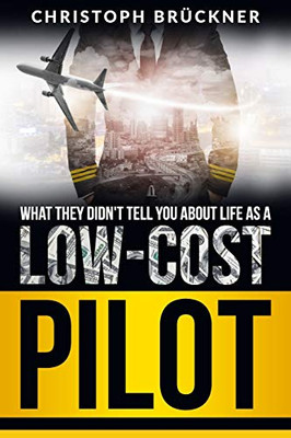 What They Didn'T Tell You About Life As A Low Cost Pilot