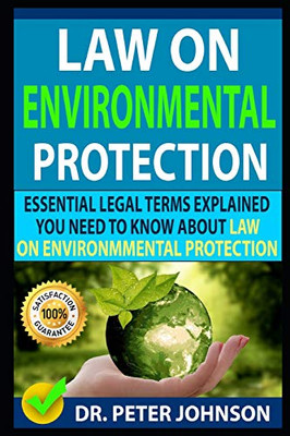 Law On Environmental Protection: Essential Legal Terms Explained You Need To Know About Law On Environmental Protection!