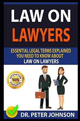 Law On Lawyers: Essential Legal Terms Explained You Need To Know About Law On Lawyers!