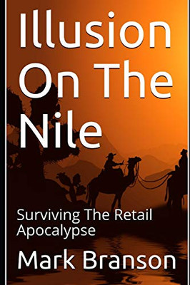 Illusion On The Nile: Surviving The Retail Apocalypse (Volume I)