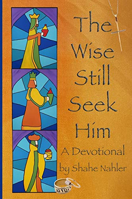 The Wise Still Seek Him: A Devotional