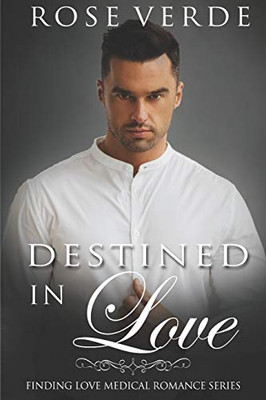 Destined In Love (Finding Love Medical Romance Series)