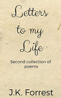 Letters To My Life: Second Collection Of Poems