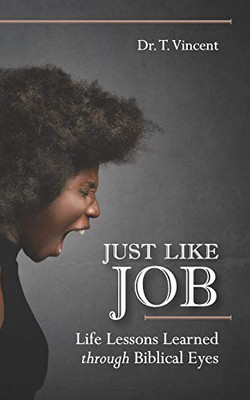 Just Like Job: Life Lessons Learned Through Biblical Eyes