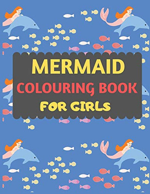 Mermaid Colouring Book For Girls: Mermaid Coloring Book For Kids & Toddlers -Mermaid Coloring Books For Preschooler-Coloring Book For Boys, Girls, Fun Activity Book For Kids Ages 2-4 4-8