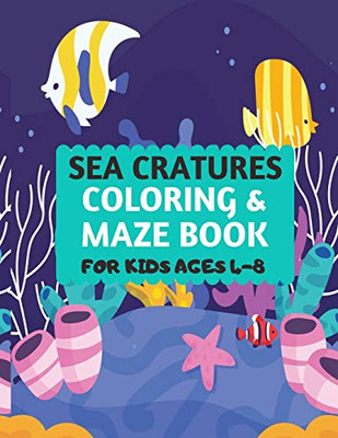 Sea Creatures Coloring & Maze Book For Kids Ages 4-8: Amazing Sea Creatures Coloring By Number Fun Christmas Mazes Book For Kids & Toddlers -Ocean ... Animal Coloring Book For Kids Ages 2-4 4-8