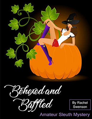 Behexed And Baffled: Amateur Sleuth Mystery