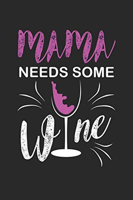 Mama Needs Some Wine: Mama Needs Some Wine Seabattle Gamebook Great Gift For Wine Or Any Other Occasion. 110 Pages 6" By 9"