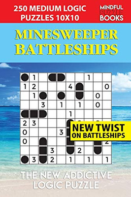Minesweeper Battleships: 250 Medium Logic Puzzles 10X10 (Battleships Collections)