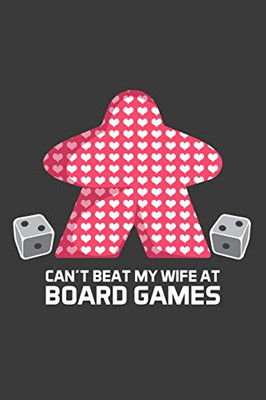 Can'T Beat My Wife At Board Games