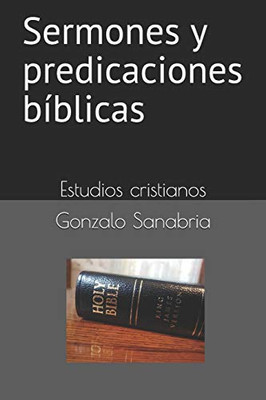 Sermones Y Predicaciones Bíblicas: Estudios Bíblicos (Spanish Edition)