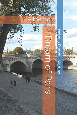 I Dream Of Paris: A Memoir