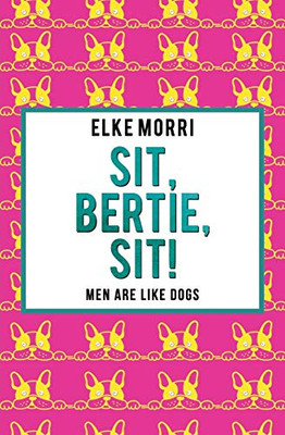 Sit, Bertie, Sit! Men Are Like Dogs