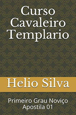 Curso Cavaleiro Templario: Primeiro Grau Noviço Apostila 01 (Curso Cavaleiros Templários) (Portuguese Edition)