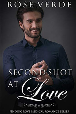 Second Shot At Love (Finding Love Medical Romance Series)