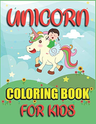 Unicorn Coloring Book For Kids: Coloring For Kids,Twins And Teenagers:A Fantasy Coloring Book With Magical Unicorns For Kids