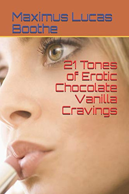 21 Tones Of Erotic Chocolate Vanilla Cravings