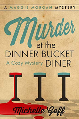 Murder At The Dinner Bucket Diner: A Maggie Morgan Mystery