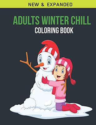 Adults Winter Chill Coloring Book: Adult Coloring Book With Stress Relieving Winter Chill Coloring Book Designs For Relaxation