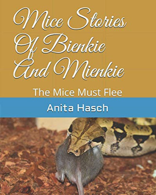Mice Stories Of Bienkie And Mienkie: The Mice Must Flee