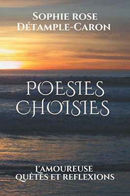 Poesies Choisies Par Sophie Detample: L'Amoureuse - Quêtes Et Réflexions (French Edition)