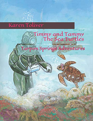 Timmy And Tammy The Sea Turtles: Tarpon Springs Adventures (Timmy And Tammy The Sea Turtles Adventures)