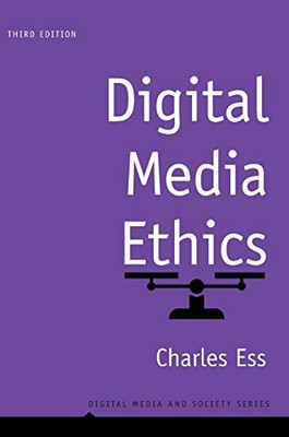 Digital Media Ethics (Digital Media and Society)