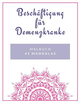 Beschäftigung Für Demenzkranke: Malbuch 45 Mandalas (German Edition)