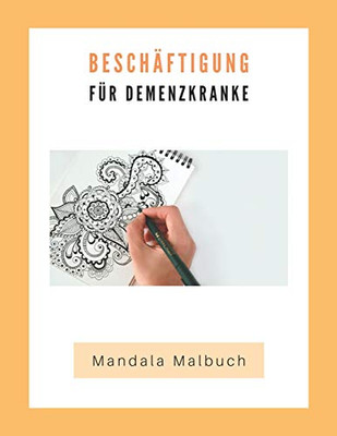Beschäftigung Für Demenzkranke: Mandala Malbuch (German Edition)