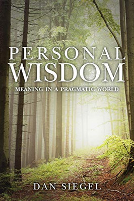 Personal Wisdom: Meaning In A Pragmatic World