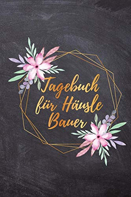 Tagebuch Für Häuslebauer: Hausbaubuch Für Zukünftige Hausbesitzer, Punkteraster Dot Grid Tagebuch, Din A5, 120 Seiten (German Edition)