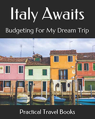 Italy Awaits: Budgeting For My Dream Trip