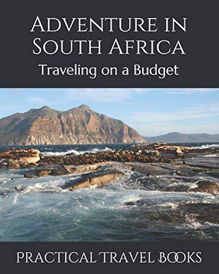 Adventure In South Africa: Traveling On A Budget