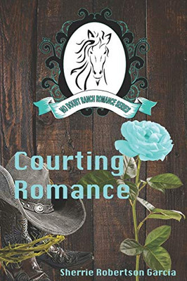 Courting Romance (No Doubt Ranch Romance Series)