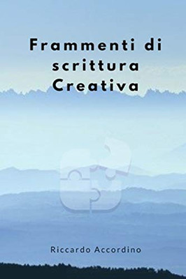 Frammenti Di Scrittura Creativa (Italian Edition)