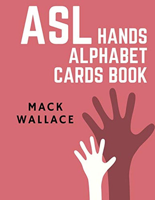 Asl Hands Alphabet Cards Book: Learning Asl Picture Dictionary For Kids College Mormon Adults Beginners