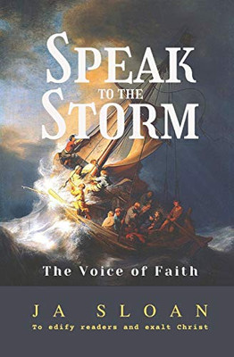 Speak To The Storm: The Voice Of Faith